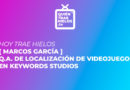 Hoy trae hielos… Marcos García, QA de Localización de Videojuegos en Keywords Studios